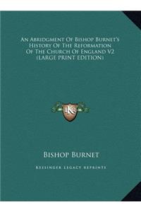 An Abridgment of Bishop Burnet's History of the Reformation of the Church of England V2