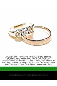 A Guide to Things to Know and Do Before, During, and After You Say I Do, Vol. 28