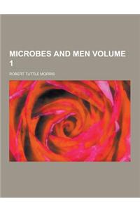 Microbes and Men Volume 1