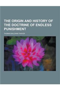 The Origin and History of the Doctrine of Endless Punishment