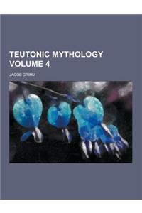 Teutonic Mythology Volume 4