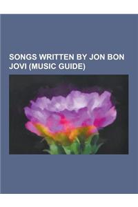 Songs Written by Jon Bon Jovi (Music Guide)