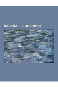 Baseball Equipment: Baseball (Ball), Baseball Bat, Baseball Cap, Baseball Clothing and Equipment, Baseball Doughnut, Baseball Glove, Baseb
