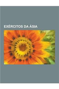 Exercitos Da Asia: Exercito Imperial Japones, Crimes de Guerra Do Japao Imperial, Exercito de Madras, Exercito de Terracota, Exercito Do