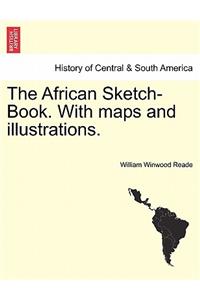 The African Sketch-Book. With maps and illustrations. Vol. I.