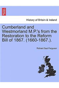 Cumberland and Westmorland M.P.'s from the Restoration to the Reform Bill of 1867. (1660-1867.).