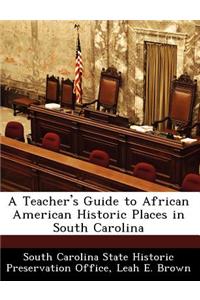 Teacher's Guide to African American Historic Places in South Carolina