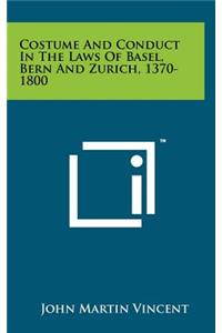Costume and Conduct in the Laws of Basel, Bern and Zurich, 1370-1800