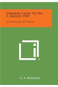 Common Cause, V3, No. 1, August, 1949