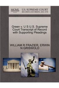 Green V. U S U.S. Supreme Court Transcript of Record with Supporting Pleadings