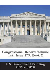 Congressional Record Volume 147, Issue 173, Book 2