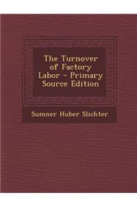 The Turnover of Factory Labor