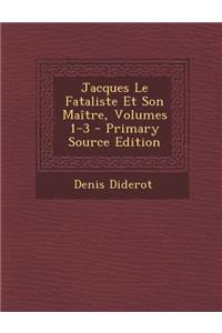 Jacques Le Fataliste Et Son Maitre, Volumes 1-3