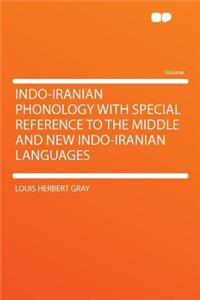 Indo-Iranian Phonology with Special Reference to the Middle and New Indo-Iranian Languages
