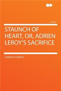 Staunch of Heart, Or, Adrien Leroy's Sacrifice