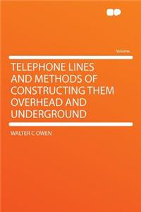 Telephone Lines and Methods of Constructing Them Overhead and Underground