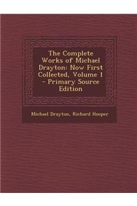 The Complete Works of Michael Drayton: Now First Collected, Volume 1