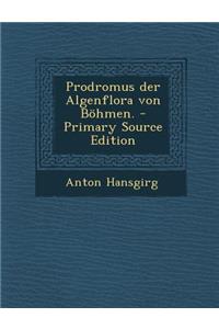 Prodromus Der Algenflora Von Bohmen. - Primary Source Edition