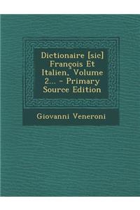 Dictionaire [Sic] Francois Et Italien, Volume 2... - Primary Source Edition