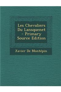 Les Chevaliers Du Lansquenet - Primary Source Edition