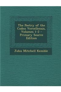 The Poetry of the Codex Vercellensis, Volumes 1-2