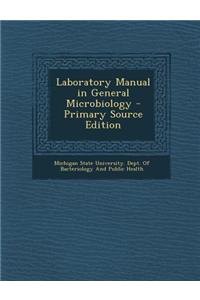 Laboratory Manual in General Microbiology - Primary Source Edition