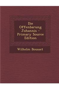 Die Offenbarung Johannis - Primary Source Edition