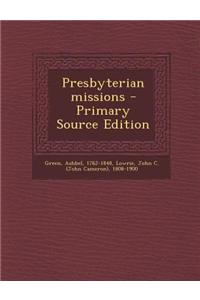 Presbyterian Missions - Primary Source Edition