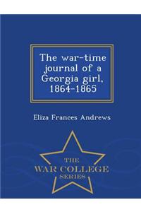 War-Time Journal of a Georgia Girl, 1864-1865 - War College Series