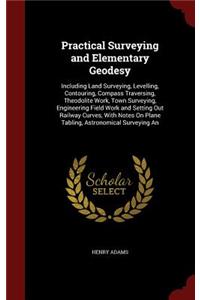 Practical Surveying and Elementary Geodesy