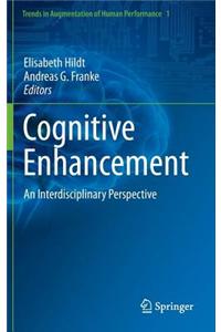 Cognitive Enhancement: An Interdisciplinary Perspective