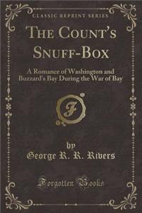 The Count's Snuff-Box: A Romance of Washington and Buzzard's Bay During the War of Bay (Classic Reprint)