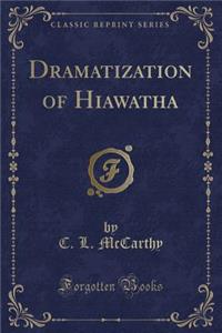 Dramatization of Hiawatha (Classic Reprint)