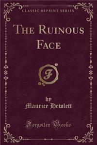 The Ruinous Face (Classic Reprint)