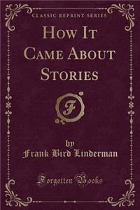 How It Came about Stories (Classic Reprint)