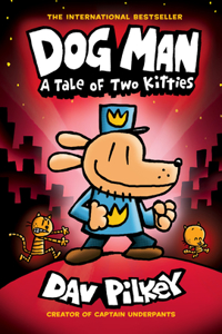 Dog Man: A Tale of Two Kitties: A Graphic Novel (Dog Man #3): From the Creator of Captain Underpants