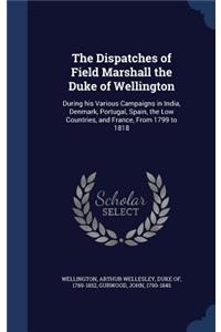 The Dispatches of Field Marshall the Duke of Wellington