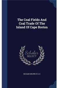 The Coal Fields And Coal Trade Of The Island Of Cape Breton