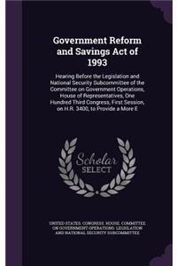 Government Reform and Savings Act of 1993: Hearing Before the Legislation and National Security Subcommittee of the Committee on Government Operations, House of Representatives, One Hundred T