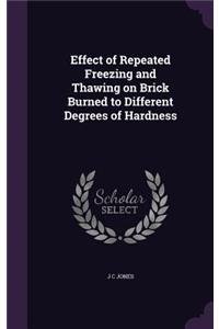 Effect of Repeated Freezing and Thawing on Brick Burned to Different Degrees of Hardness