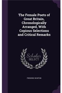 The Female Poets of Great Britain, Chronologically Arranged, with Copious Selections and Critical Remarks