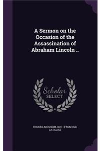 Sermon on the Occasion of the Assassination of Abraham Lincoln ..
