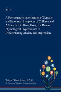A Psychometric Investigation of Somatic and Emotional Symptoms of Children and Adolescents in Hong Kong