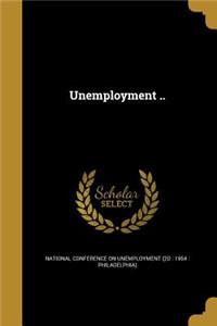 Unemployment ..