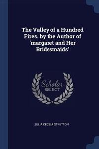 Valley of a Hundred Fires. by the Author of 'margaret and Her Bridesmaids'