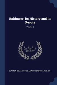 Baltimore; its History and its People; Volume 3