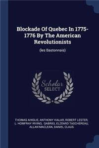 Blockade Of Quebec In 1775-1776 By The American Revolutionists