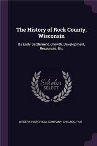 The History of Rock County, Wisconsin