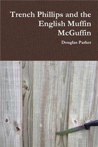 Trench Phillips and the English Muffin McGuffin