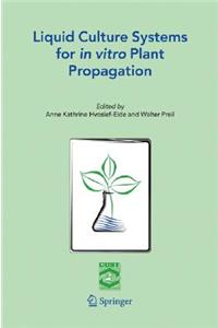 Liquid Culture Systems for in vitro Plant Propagation